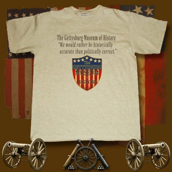 Gettysburg Museum of History Politically Correct T-Shirt