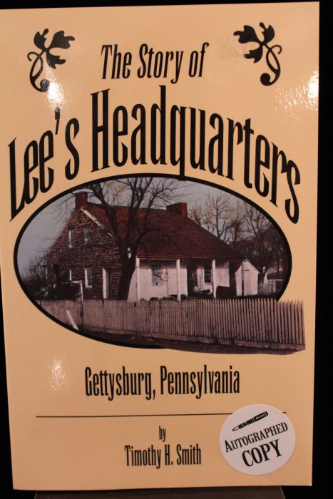 The Story of Robert E. Lee's Headquarters, Gettysburg, Pennsylvania [Paperback] Timothy H. Smith (Author)